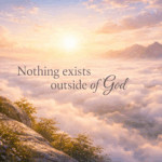 cloudy canyon with words Nothing exists outside of God